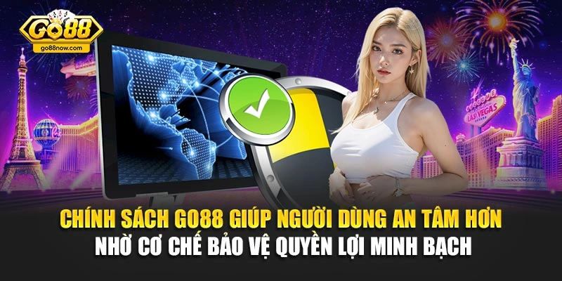 Chính sách Go88 giúp người dùng an tâm hơn nhờ cơ chế bảo vệ quyền lợi minh bạch
