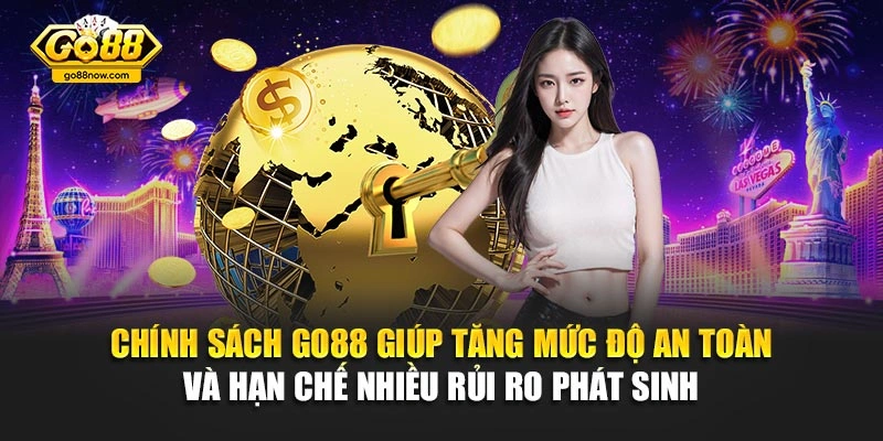 Chính sách Go88 giúp tăng mức độ an toàn và hạn chế nhiều rủi ro phát sinh