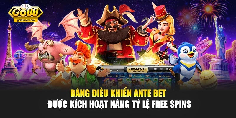 Bảng điều khiển Ante Bet được kích hoạt nâng tỷ lệ Free Spins