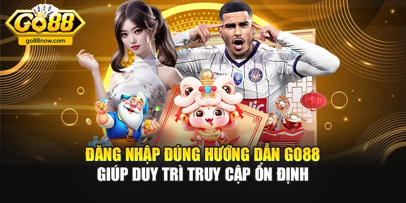 Đăng nhập đúng hướng dẫn Go88 giúp duy trì truy cập ổn định