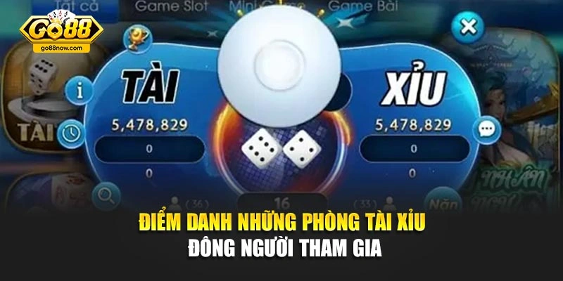 Điểm danh những phòng tài xỉu đông người tham gia