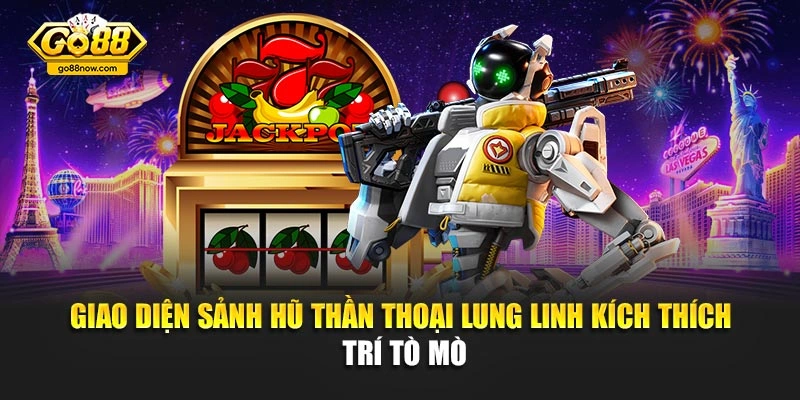 Giao diện sảnh hũ thần thoại lung linh kích thích trí tò mò