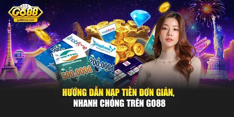 Hướng dẫn nạp tiền đơn giản, nhanh chóng trên Go88
