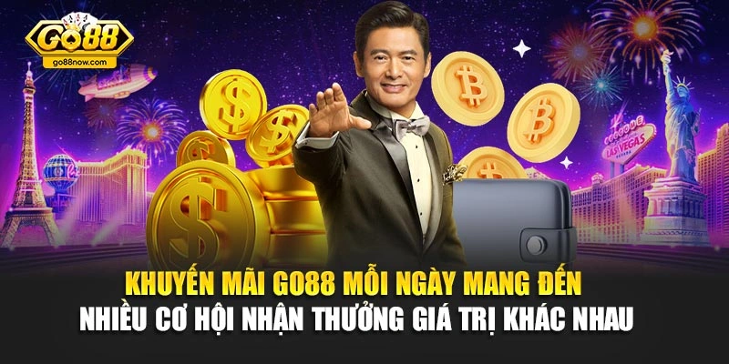Khuyến mãi Go88 mỗi ngày mang đến nhiều cơ hội nhận thưởng giá trị khác nhau