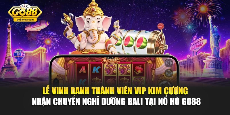 Lễ vinh danh thành viên VIP Kim Cương nhận chuyến nghỉ dưỡng Bali tại nổ hũ Go88