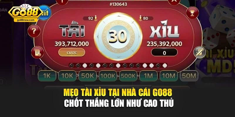 Mẹo Tài Xỉu Tại Nhà Cái GO88 Chốt Thắng Lớn Như Cao Thủ