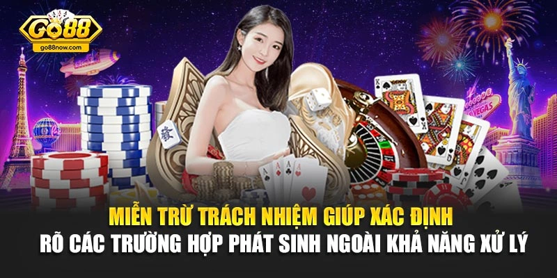 Miễn trừ trách nhiệm giúp xác định rõ các trường hợp phát sinh ngoài khả năng xử lý