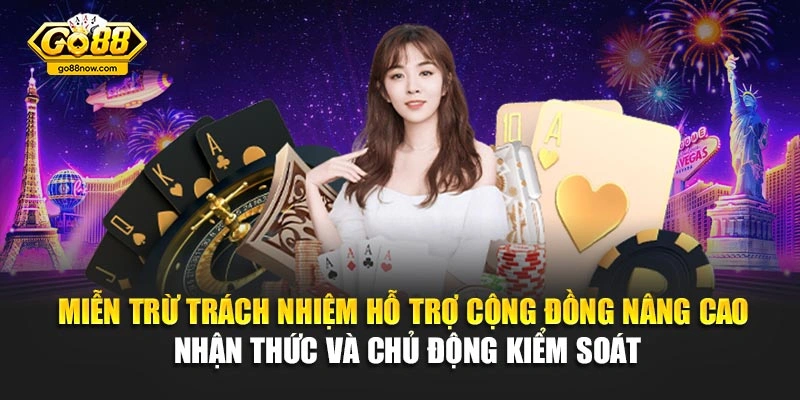 Miễn trừ trách nhiệm hỗ trợ cộng đồng nâng cao nhận thức và chủ động kiểm soát