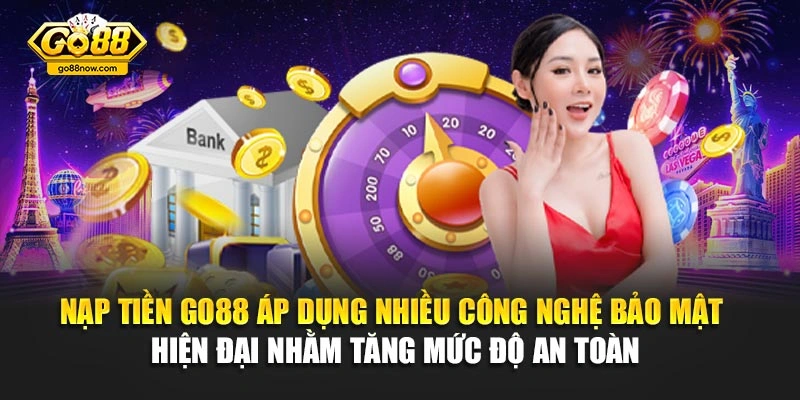 Nạp tiền Go88 áp dụng nhiều công nghệ bảo mật hiện đại nhằm tăng mức độ an toàn