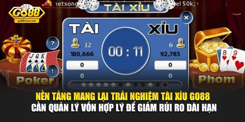 Nền tảng mang lại trải nghiệm Tài Xỉu Go88 cần quản lý vốn hợp lý để giảm rủi ro dài hạn