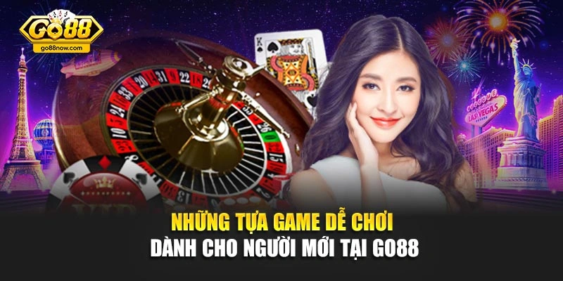 Những tựa game dễ chơi dành cho người mới tại Go88