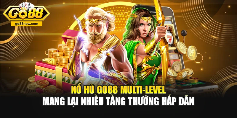Nổ hũ Go88 multi-level mang lại nhiều tầng thưởng hấp dẫn