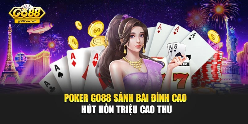 Poker Go88 – Sảnh Bài Đỉnh Cao Hút Hồn Triệu Cao Thủ