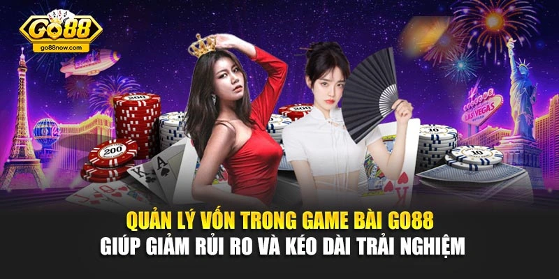 Quản lý vốn trong game bài Go88 giúp giảm rủi ro và kéo dài trải nghiệm