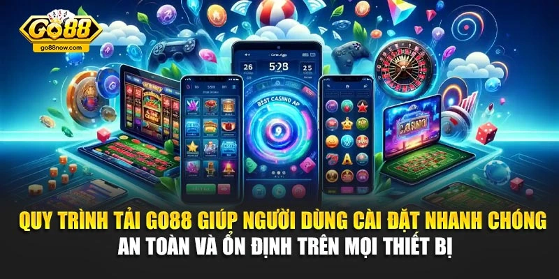 Quy trình tải Go88 giúp người dùng cài đặt nhanh chóng an toàn và ổn định trên mọi thiết bị