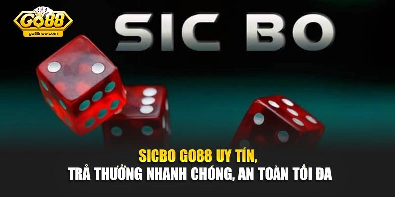 Sicbo Go88 Uy Tín, Trả Thưởng Nhanh Chóng, An Toàn Tối Đa
