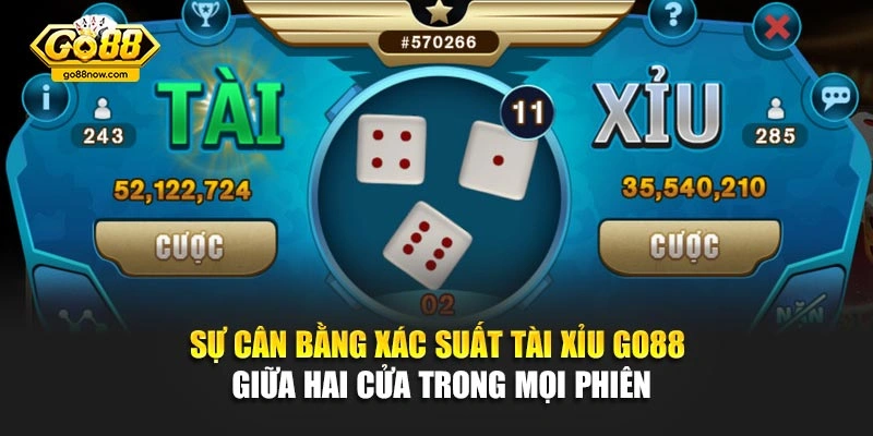 Sự cân bằng xác suất Tài Xỉu Go88 giữa hai cửa trong mọi phiên