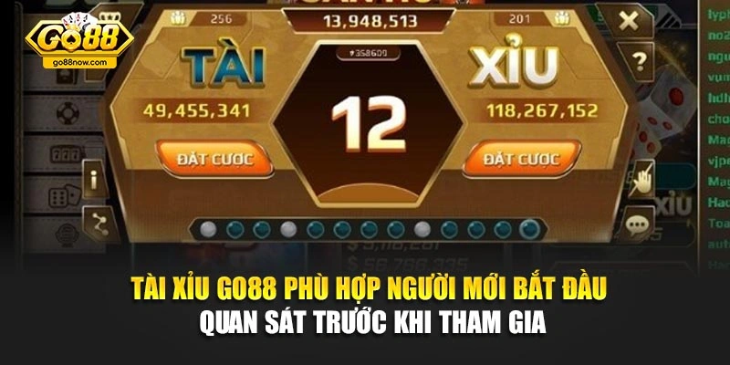 Tài Xỉu Go88 phù hợp người mới bắt đầu quan sát trước khi tham gia