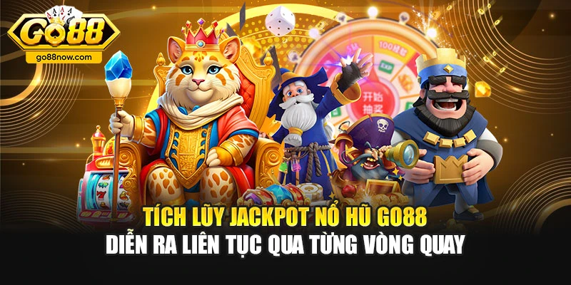 Tích lũy jackpot nổ hũ Go88 diễn ra liên tục qua từng vòng quay