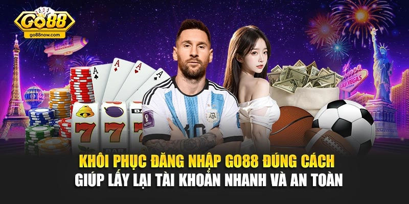 Khôi phục đăng nhập Go88 đúng cách giúp lấy lại tài khoản nhanh và an toàn